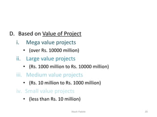 D. Based on Value of Project
i. Mega value projects
• (over Rs. 10000 million)
ii. Large value projects
• (Rs. 1000 millio...