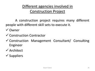Different agencies involved in
Construction Project
A construction project requires many different
people with different s...