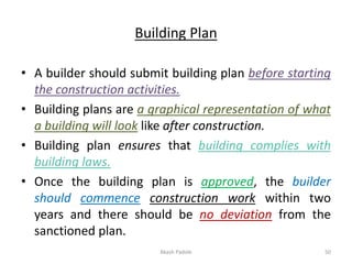 Building Plan
• A builder should submit building plan before starting
the construction activities.
• Building plans are a ...