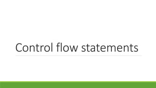 Control flow statements
Rajith Karunarathne
 