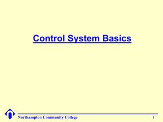 1Northampton Community College
Control System Basics
 