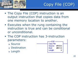 Data Handling Instructions and Shift Registers
Section 10-3-6 Copy and Fill Instructions
SLC500, (LogixPro does not support Copy and
Fill Instructions).
Chapter 10
 