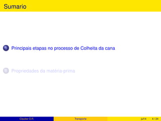 Períodos de Safra no Brasil
Em termos regionais, o Brasil apresenta dois períodos distintos de safra:
Setembro a março no Norte-Nordeste, e
Abril a novembro no Centro-Sul
Figura 1.1: Regiões geoeconômicas
do Brasil. Fonte:sudo
add-apt-repository
ppa:atareao/atareao
www.padogeo.com
Clauber D.R. (UEMS) Produção de cana fev15 4 / 37
 