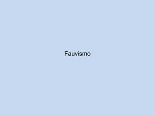 Fauvismo

 