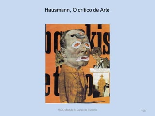 Hausmann, O crítico de Arte

HCA, Módulo 9, Curso de Turismo

105

 