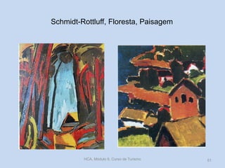 Schmidt-Rottluff, Floresta, Paisagem

HCA, Módulo 9, Curso de Turismo

51

 