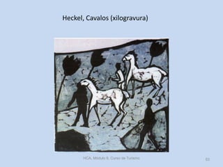 Heckel, Cavalos (xilogravura)

HCA, Módulo 9, Curso de Turismo

53

 