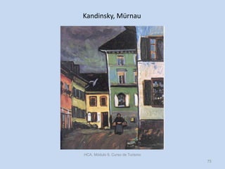 Kandinsky, Mürnau

HCA, Módulo 9, Curso de Turismo
75

 