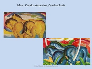 Marc, Cavalos Amarelos, Cavalos Azuis

HCA, Módulo 9, Curso de Turismo

85

 