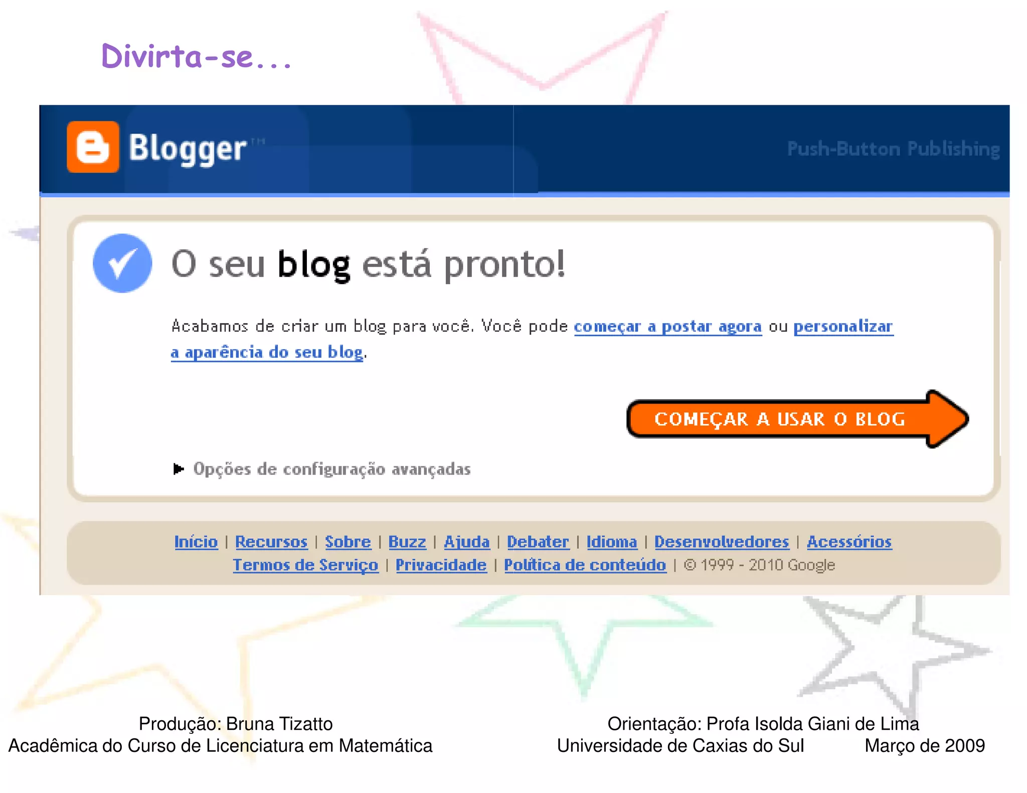 Divirta-se...




              Produção: Bruna Tizatto                    Orientação: Profa Isolda Giani de Lima
Acadêmica do Curso de Licenciatura em Matemática   Universidade de Caxias do Sul         Março de 2009
 