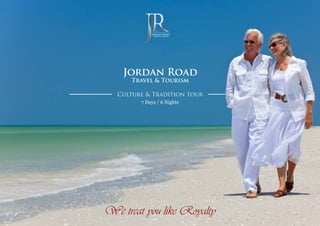 Jordan Road
Travel & Tourism
We treat you like Royalty
Culture & Tradition tour
7 Days / 6 Nights
 