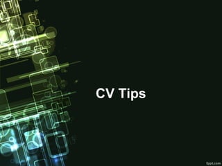 CV Tips

 