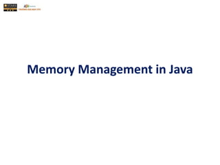 Memory Management in Java
 