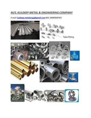 M/S.KULDEEP METAL & ENGINEERING COMPANY
E-mail:kuldeep.metalengg@gmail.com MO. 09099287475
 
