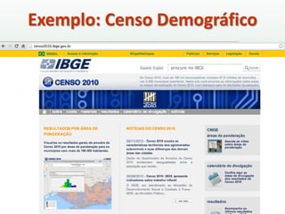 Exemplo: Censo Demográfico
 