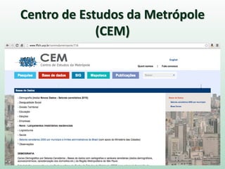 Centro de Estudos da Metrópole
(CEM)
 