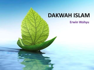 DAKWAH ISLAM
      Erwin Wahyu
 