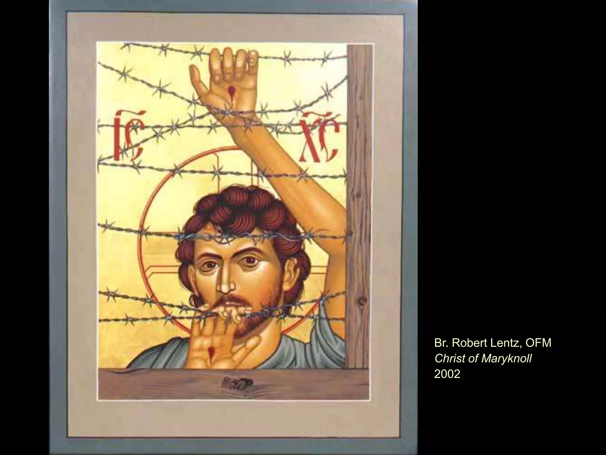 Br. Robert Lentz, OFM
Christ of Maryknoll
2002

 