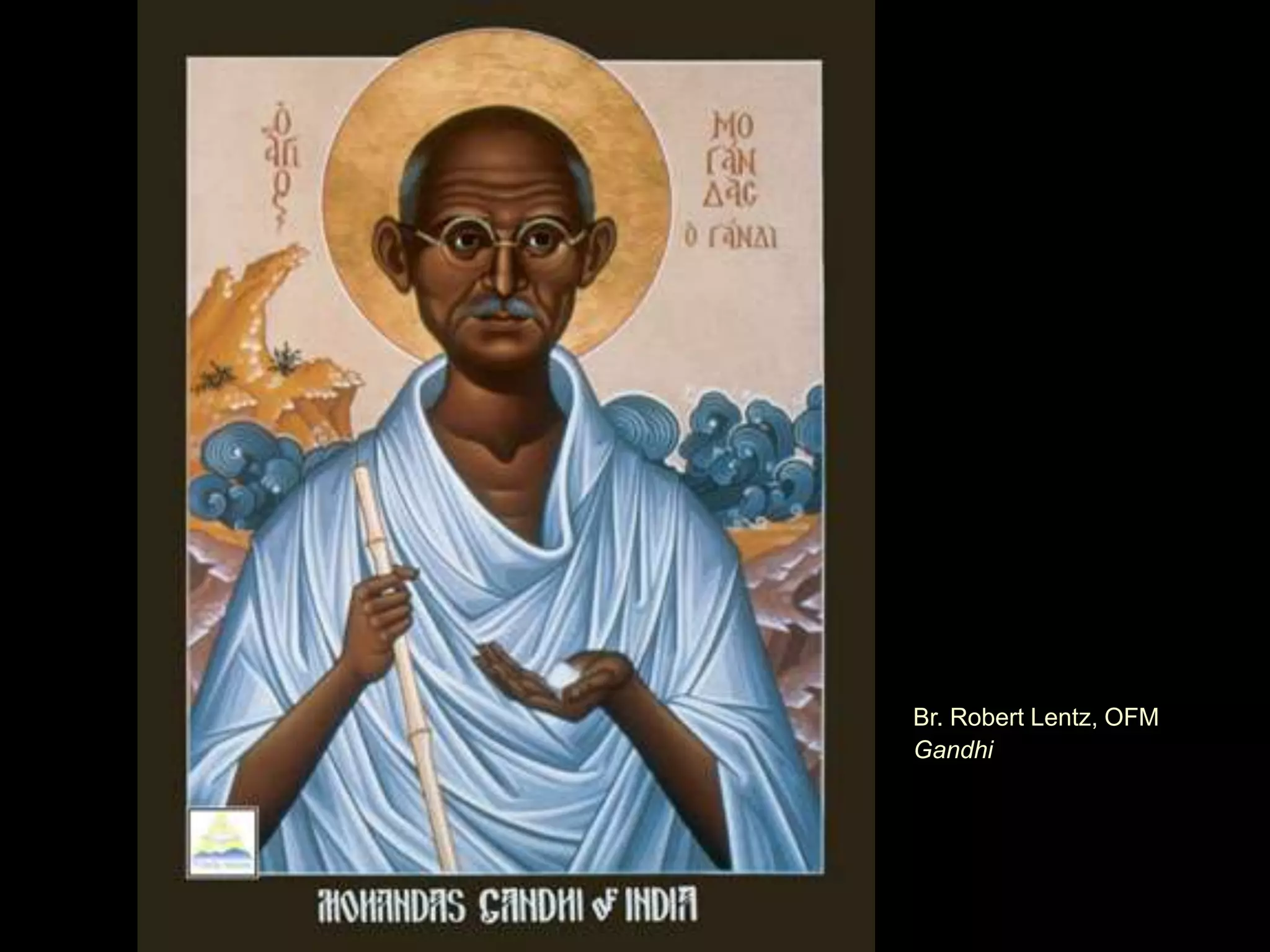 Br. Robert Lentz, OFM
Gandhi

 