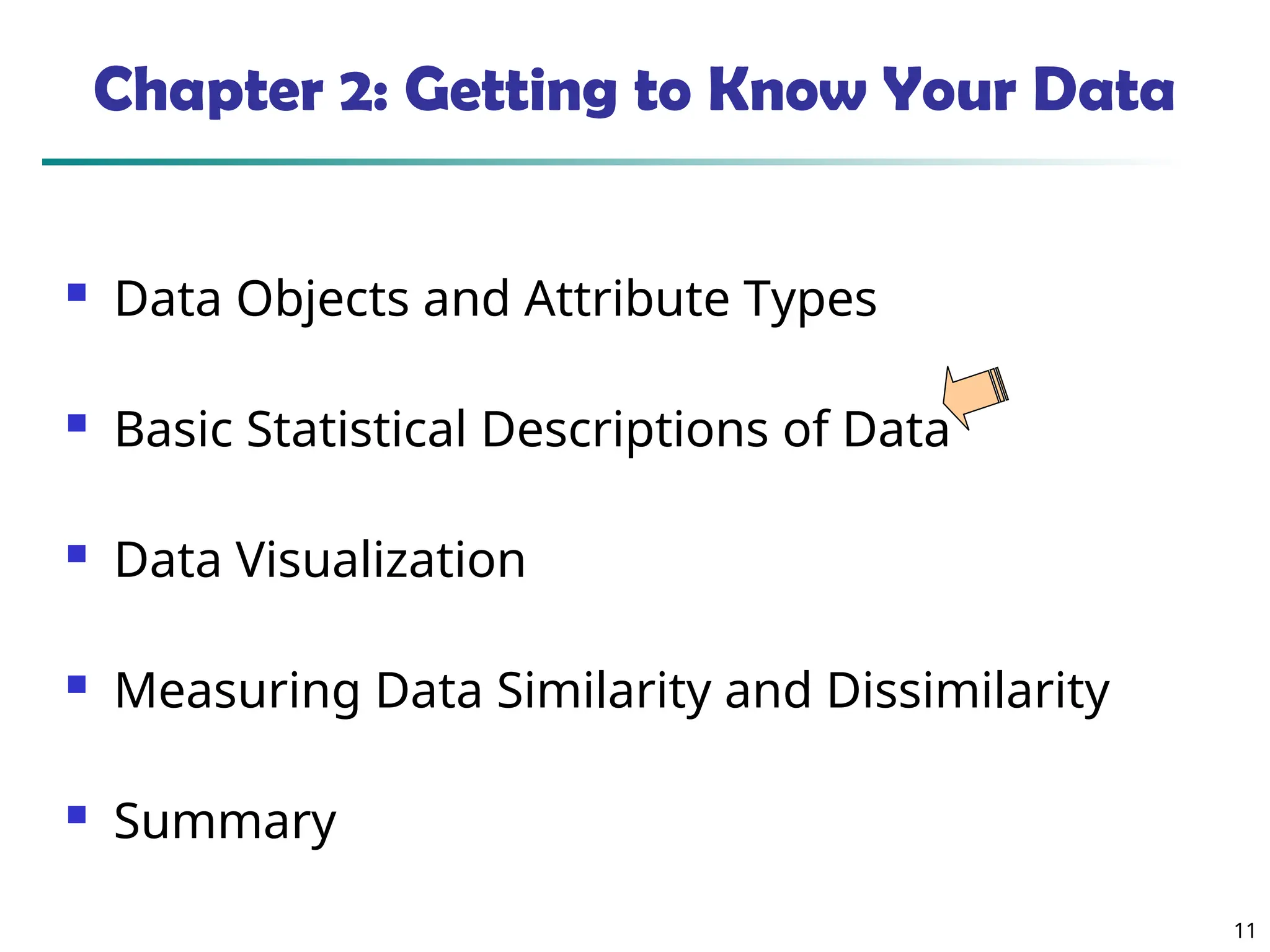 11
Chapter 2: Getting to Know Your Data
 Data Objects and Attribute Types
 Basic Statistical Descriptions of Data
 Data Visualization
 Measuring Data Similarity and Dissimilarity
 Summary
 