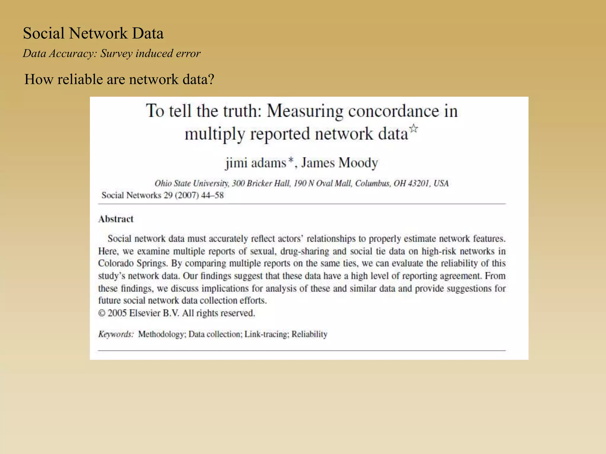 Data Accuracy: Survey induced error
Social Network Data
How reliable are network data?
 