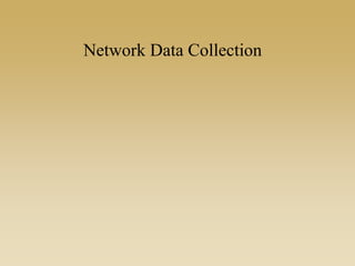 Network Data Collection
 
