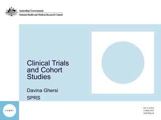 Clinical Trials
and Cohort
Studies
Davina Ghersi
SPRS
 