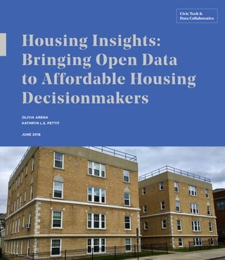 OLIVIA ARENA
KATHRYN L.S. PETTIT
JUNE 2018
Housing Insights:
Bringing Open Data
to Affordable Housing
Decisionmakers
 