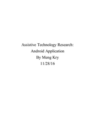Assistive Technology Research:
Android Application
By Meng Kry
11/28/16
 