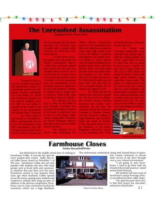 The Unresolved Assassination
Kassianna Politis #connectEdtor

During the 2013 career fair, students were given
the opportunity to listen to a
remarkable speaker and wellknown forensic pathologist
Dr. Cyril Wecht. Dr. Wecht
has performed autopsies on
our nation’s toughest cases.
In 1968, he was called to
consult on the results of the
autopsy of the assassination
of President John F. Kennedy.
Dr. Wecht spoke at
our school on November 21,
2013, coincidentally the eve
of the 50 anniversary of the
JFK assassination. The official government report states
that Lee Harvey Oswald was

the lone assassin that shot both
Kennedy and Governor John
Connelly with a single bullet.
However, Dr. Wecht has a different theory.
	
“75-85% of the American public does not accept the
Warren Commission Report.
I think that Americans should
learn about this case and contemplate what is owed to all of
us and what we in turn owe to
our country, the pursuit in what
I consider to be an unresolved
case, the assassination of the
president, and most importantly not by the Russians, Cubans,
or Chinese, but by people here
in America. That’s really what
it’s all about,” stated Dr. Wecht.
He reiterates the fact
that in order for the bullet to
pass through Connelly’s ribs
and then hit President Kennedy
in the head, it would have had
to turn at a 90 degree angle,
which is impossible. Therefore,
Dr. Wecht ultimately believes
that there was at least one other
shooter involved.
The notoriety he received from challenging the

official Warren Commission
report on the assassination led
him to be called in to consult on
many other high profile cases
such as the Robert F. Kennedy
assassination, the Charles Manson killing of actress Sharon
Tate, the death of Rolling Stones
guitarist Brian Jones, and Elvis
Presley. These cases have made
him the most successful medical examiner in the nation.
However, to achieve his success,
Dr. Wecht put in many years of
hard work. Not only does he
have a medical degree, he obtained a law degree as well.
Dr. Wecht has put his
degrees and experience to good
use. He has served as Allegheny County Coroner, Medical
Examiner and County Commissioner. He has been the
president of both the American
Academy of Forensic Science
and the American College of
Legal Medicine, and currently
heads the board of trustees
of the American Board of Legal Medicine. In his name,
Duquesne University School
of Law established the “Cyril

H. Wecht Institute of Forensic
Science and Law.”
Dr. Wecht said,
“Speaking realistically, pragmatically, and perhaps regrettably the college diploma isn’t
worth a great deal. You have
to think that you are going
to have to get a masters degree and in many fields you
will need a PHD. Wecht has
plenty of advice to share with
high school students beginning their career paths, “My
advice is to think about what
you want to do, find a school
that has good programs and
post graduate programs, study
hard, make good grades, learn
as much as you can, and in the
summer time look for positions in those fields to acquire
more knowledge and information about it.”

Photos by Shelly Belcher

Farmhouse Closes
Deidra Moran|StaffWriter

	
Just think back to the middle school days of walking to
Farmhouse Coffee. It was the hot spot for
every student after school. Sadly, this local coffee house closed on November 1 of
this year. Farmhouse Coffee was not only
popular with students, but also with many
groups such as book clubs and community members that met there over the years.
Farmhouse started to lose business three
years ago when Starbucks Coffee opened
across the street, causing many students and
residents to rethink their hang out spot. In
addition to the obvious competition, Farmhouse was in a less convenient location for
customers, which was a huge drawback.

This unfortunate combination along with limited hours of operation caused customers to choose
faster service at the drive through
over a cozy, relaxed environment.
	
“I am going to miss Farmhouse. I used to go there with my
friends before band practice,” stated
junior Kayla Damazo.
	
The students will miss some of
farmhouse’s unique beverage choices not offered at other coffee shops.
	
“I’m upset because I have never had their frozen hot chocolate,”
said junior Julia Kuehn.
Photo by Deidra Moran

21

 