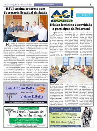 Sábado e domingo, 02 e 03 de fevereiro de 2013.                         Jornal O EXPRESSO                                                                          11
 HSVP assina contrato com
Secretaria Estadual da Saúde
                                                                                                                                           INFORMA:


                                                                                     Núcleo feminino é convidado
                                                                                      a participar da Federasul
                                                                                          D    esde que ini-
                                                                                               ciou efetiva-
                                                                                     mente as atividades, a
                                                                                                                  Simone Leite, que ficou
                                                                                                                  impressionada com a re-
                                                                                                                  articulação da ACI Cruz
                                                                                                                                                organizacional. Somos
                                                                                                                                                mulheres empreende-
                                                                                                                                                doras e com força de
                                                                                     ACI Mulher vem articu-       Alta em seus processos,       vontade para fazer as
                                                                                     lando-se com mulheres        como a participação fe-       coisas mudar, como des-
                                                                                     de diversos segmentos        minina que vem se desta-      mistificar a cultura de
                                                                                     do meio empresarial          cando. “Este convite é de     que em Cruz Alta nada

    N     a manhã de quarta-feira
          (30/01) foi assinado o contra-
to estadual do Sistema Único de Saúde
                                            na abrangência das 9ª e da 17ª Coorde-
                                            nadorias Regionais de Saúde, conforme
                                            estipulado pelo Ministério da Saúde”,
                                                                                     de Cruz Alta. As ações
                                                                                     estão sendo planejadas
                                                                                     em conjunto e ganhan-
                                                                                                                  extrema importância para
                                                                                                                  o núcleo feminino que co-
                                                                                                                  meça ganhando destaque
                                                                                                                                                dá certo”, salientou.
                                                                                                                                                     A reunião do nú-
                                                                                                                                                cleo contou com a par-
                                                                                     do cada vez mais rele-       não só a nível municipal,     ticipação de várias mu-
(SUS), através da Secretaria de Estado      ressalta o diretor executivo Osmar Ar-
                                                                                     vância não só a nível        mas também estadual”,         lheres atuantes como
da Saúde do Rio Grande do Sul com o         canjo de Oliveira.                       municipal, mas também        enfatizou Emerson, que        da sócia-proprietária
Hospital São Vicente de Paulo. A con-            O H.S.V.P atende de forma parti-    estadual.                    também é vice-presidente      do Canal 20, Maria Be-
tratualização prevê um aumento sig-         cular e também diversos convênios,            Dessa forma, o pre-     da Federasul da região do     atriz Becker, que selou
nificativo no volume de atendimentos        no entanto, são os atendimentos atra-    sidente da ACI Cruz Alta,    Alto Jacuí.                   parceria entre o veí-
prestados pelo Hospital.                    vés do SUS que representam a maior
     “Essa pactualização possibilitará o    demanda. Em 2012 aproximadamen-
aporte de recursos como incentivo finan-    te 80% dos atendimentos prestados
ceiro, contribuindo assim, com a susten-    ocorreram através do Sistema Único
tabilidade do H.S.V.P”, destaca o diretor   de Saúde.
financeiro João Vicente Martiny.                 Na ocasião estiveram reunidos
     Para o recebimento desse incenti-      além dos dois diretores do Hospital
vo, em contrapartida o Hospital deve        São Vicente de Paulo, o coordenador
alcançar metas quantitativas e qua-         da 9ª Coordenadoria Regional de Saú-
litativas definidas no contrato. “Para      de Marcos Luza, o chefe de gabinete
cumprir com as metas o Hospital vem         do Secretário Estadual da Saúde Ciro
desenvolvendo um plano estratégico          Simoni, Fábio Rolim Medeiro e o chefe
que visa a modernização e a ampliação       de gabinete do secretário estadual da
dos serviços prestados pela Instituição,    saúde adjunto Elemar Sand, Antônio
bem como, a regionalização da saúde         José Kramer.

                                                                                     Manoel Emerson Cezar              Debora Becke Qua-        culo de comunicação e a
                                                                                     de Souza, participou da      resma, presidente da ACI      ACI Mulher.
                                                                                     última reunião realizada     Mulher, já convocou uma            Também, duas no-
                                                                                     pelo núcleo feminino no      reunião com a diretoria       vas empreendedoras de
                                                                                     dia 30 de janeiro, para      executiva feminina para       Cruz Alta participaram
                                                                                     anunciar que a Federasul     definir quem fará parte       da reunião. A advogada
                                                                                     contemplou no seu Conse-     da Federasul. “Ficamos        Tatiana Facco de Borto-
                                                                                     lho Deliberativo, com uma    lisonjeadas com o convi-      li que abrirá no início de
                                                                                     vaga das 20 existentes, um   te e queremos que nosso       março a loja número 1320
                                                                                     membro da ACI Mulher.        trabalho seja reconheci-      da Cacau Show no Brasil,
                                                                                          Segundo o presi-        do, por isso, nosso obje-     e a enfermeira Angélica
                                                                                     dente, o convite foi feito   tivo é atuar de forma sé-     Dreher que será pioneira
                                                                                     pela vice-presidente de      ria e comprometida com        em uma Clínica de Enfer-
                                                                                     Integração da Federasul,     as áreas cultural, social e   magem no município.
 