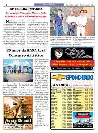 12                                                                    Jornal O EXPRESSO                        Sábado e domingo, 02 e 03 de fevereiro de 2013.


      33ª COXILHA NATIVISTA
   Em reunião Vereador Mauro Reis
   destaca a volta do acampamento
    N     a semana que passou o verea-
          dor Mauro Reis esteve reuni-
do com o secretário de cultura e turis-
                                          tiza o vereador.
                                               O secretário também ressaltou
                                          a importância da participação do
mo Júlio Ferreira e o assessor especial   vereador nesse projeto, onde será
do gabinete Juca Moraes onde conver-      um dos membros de uma comissão
saram sobre alguns projetos que o vere-   especial já que ele tem experiência
ador tem para a comunidade.               no assunto. “A secretaria quer tra-
     A primeira parte da conversa foi     balhar junto para que possamos rea-
sobre a 33ª Coxilha Nativista, onde foi   lizar um evento grandioso em nosso
destacado o acampamento da coxilha        município e para todo o nosso Esta-
“Gostaríamos de não somente ter o         do, já que o festival esta ininterrup-     Taludo, já que Cruz Alta não produz      escolas do município para que se possa
acampamento, mas sim ter uma matea-       tamente há tanto tempo, ressaltan-         mais estes artistas há algum tem-        ter uma nova geração de músicos para
da, rodeio, apresentações de grupos de    do a importância da tradição. Não          po”, ressalta o secretário.              fomentar o festival.
danças, fazendo assim uma integração      esquecendo que existe uma vertente              Também foi conversado sobre uma          Haverá uma próxima reunião no
com todas as entidades do meio”, enfa-    seca na parte da Coxilha Piá e Piá         coxilha estudantil, onde percorrerá as   dia 4 de março.




     20 anos da EASA terá
      Concurso Artístico
                                                       serão expostos no audi-
                                                       tório e em outros espa-
                                                       ços físicos da EASA.
                                                             Os artistas que
                                                       quiserem participar do
                                                       Concurso podem até
                                                       duas obras de autoria
                                                       própria e inédita, nas
                                                       seguintes modalidades:
                                                       Escultura,       Aquarela,
                                                       Óleo sobre tela, Dese-
                                                       nhos em Carvão e Gra-
                                                       fite, Acrílico sobre tela e
                                                       sobre papel. As dimen-
    Neste ano a Esco-      Concurso Artístico, que     sões não poderão ultra-
la de Aperfeiçoamento      terá como ‘Os 20 Anos       passar 110 cm, tanto de
de Sargento das Armas      da EASA’.                   altura como na largura.
(EASA) completa 20             Com o objetivo de             As inscrições se-
anos de história em Cruz   incentivar as manifesta-    guem abertas até o dia
Alta. Para comemorar a     ções artísticas, selecio-   22 de fevereiro, das 13h
data está realizando um    nando os trabalhos que      às 17h, na EASA. A ficha
                                                       para inscrições estará à
                                                       disposição dos interes-
                                                       sados na Sessão de Rela-
                                                       ções Públicas, ou no site
                                                       www.easa.ensino.eb.br.
                                                             Os escritos devem
                                                       levar suas obras na
                                                       EASA entre os dias 25
                                                       e 28 de fevereiro. A pre-
                                                       miação será:
                                                             1º lugar -
                                                             R$ 1.500,00;
                                                             2º lugar -
                                                             R$ 1.000,00;
                                                             3º lugar -
                                                             R$ 500,00.
                                                             As obras ficarão
                                                       expostas de 1º a 8 de
                                                       março.
 