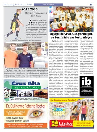 Sábado e domingo, 02 e 03 de fevereiro de 2013.                    Jornal O EXPRESSO                                                                              15
                             ACAF 2013
                                   Mais um reforço para a
                                         Série Prata


                                          A
                                                  direção da ACAF anun-
                                                  ciou, a contratação do
                                                  ala Julio Cezar Renz, de
                                      25 anos. O atleta vem de Saudades/
                                      SC para compor o elenco da equipe de
                                      Cruz Alta. Julio Cezar estava atuan-
                                      do na AD Dray Futsal, que disputa a
                                      primeira divisão do campeonato cata-
                                      rinense. Conforme o cronograma de       Equipe de Cruz Alta participou
                                      atividades da ACAF, os treinamentos
                                      começam em 13 de fevereiro.             de Seminário em Porto Alegre
           Contrato renovado com a Auto Panambi                                   E    quipe de Cruz Alta
                                                                                       participou de Se-
                                                                             minário em Porto Alegre
                                                                                                             e conhecimentos técnicos
                                                                                                             e científicos. Vai atuar per-
                                                                                                             manente, de maneira e for-
                                                                                                                                             clusive identificando temas
                                                                                                                                             e questões controvertidas
                                                                                                                                             propondo estudo e sugerin-
                                                                             Neste final semana a Secre-     ma eficaz junto aos órgãos      do soluções. João citou que
                                                                             taria Municipal de Esporte,     governamentais, entidades       o dever do cidadão é desen-
                                                                             lazer e juventude (SMELJ)       civis, empresários e socie-     volver programas de Edu-
                                                                             foi convidada pelo Mestre       dade em geral, posicionan-      cação, Esportes, Segurança
                                                                             faixa preta de Jiu Jitsu e      do-se pró ativamente na         Pública, Privada, Cultura e
                                                                             Muay Thai Luis Brito para       busca de ações que levam        Meio Ambiente realizando
                                                                             participar do Seminário re-     o desenvolvimento sus-
                                                                                                                                             campanhas de conscien-
                                                                             alizado pelo Instituto Gene-    tentável do Brasil, criando
                                                                                                                                             tização para a população,
                                                                             ral de Ensino na Academia       oportunidades para as pes-
                                                                                                                                             através de terapias, cursos
                                                                             Body One em Porto Alegre.       soas carentes através do
                                                                                  A SMELJ foi represen-      esporte, segurança, cultura     profissionalizantes, ofici-
                                                                             tada pelo secretário João       e educação, preservação do      nas e alternativas de capa-
                                                                             Cunha Lopes. O evento foi       meio ambiente e criação de      citação. Salienta também
                                                                             realizado para promover à       oportunidades para crian-       que devemos propor crité-
                                                                             educação através de ativida-    ças e adolescentes. Segundo     rios, sugestões para legisla-


    C
                                                                             des esportivas com ênfase       o Mestre Luis Brito deve-       ções específicas no esporte
        aptando recursos para dis-    ano consecutivo está entre os patro-
                                                                             nas práticas de Brazilian Jiu   mos conscientizar governo       integrado com a educação,
        putar a Série Prata 2013,     cinadores master. Em reunião com o
                                                                             Jitsu, MMA, Judô, Boxe,         e população sobre a impor-      visando a comunidade ca-
a ACAF firmou outro importante        sócio proprietário da Auto Panam-
                                                                             Muay Thai e Wrestling por       tância da educação e do es-     rente e a expansão do es-
acerto publicitário. A empresa Auto   bi, Samuel Feldmann, dirigentes da
                                                                             meio de cursos de inglês,       porte como incentivadores       porte nas escolas.
Panambi renovou o contrato com a      ACAF formalizaram o acordo que vai     artes marciais, segurança       de oportunidades e desco-
equipe de Cruz Alta, e pelo segundo   até o final da temporada.              pública, laboratório tecno-     bertas de novos talentos,
                                                                             lógico e interação com o es-    incentivar, conservar a pre-
                                                                             tatuto da criança e do ado-     servação de áreas naturais
                                                                             lescente. E mais; promover      existentes, bem como atuar
                                                                             intercâmbio com entidades       na recuperação de áreas na-
                                                                             científicas, de ensino e de     turais degradadas.
                                                                             desenvolvimento social, na-           O objetivo do Insti-
                                                                             cional e internacional, bem     tuto General de Ensino é
                                                                             como o desenvolvimento de       promover reuniões periódi-
                                                                             estudos, pesquisas, desen-      cas, seminários e simpósios
                                                                             volvimento de tecnologias       para o debate de quaisquer
                                                                             alternativas, produção e        questões compreendidas
                                                                             divulgação de informações       nas finalidades básicas, in-
 