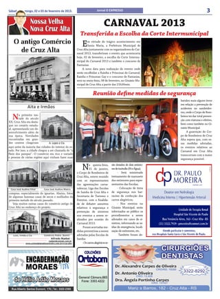 Sábado e domingo, 02 e 03 de fevereiro de 2013.                                 Jornal O EXPRESSO                                                    3
                   Nossa Velha
                   Nova Cruz Alta
                                                                                       CARNAVAL 2013
                                                                Transferida a Escolha da Corte Intermunicipal
    O antigo Comércio                                             E   m virtude do trágico acontecimento em
                                                                      Santa Maria, a Prefeitura Municipal de
      de Cruz Alta                                           Cruz Alta juntamente com os organizadores do Car-
                                                             naval 2013, transferiram o evento que aconteceria
                                                             hoje, 02 de fevereiro, a escolha da Corte Intermu-
                                                             nicipal do Carnaval 2013 e também o concurso de
                                                             Fantasias.
                                                                  A nova data para realização do evento onde
                                                             serão escolhidas a Rainha e Princesas do Carnaval,
                                                             Rainha e Princesas Gay e o concurso de Fantasias,
                                                             será na sexta-feira, 08 de fevereiro, no Ginásio Mu-
                                                             nicipal de Cruz Alta a partir das 21h30min.


                                                                            Reunião define medidas de segurança
                                                                                                                              batidos mais alguns itens
                                                                                                                              em relação a prevenção de
                Aita e Irmãos                                                                                                 acidentes no sambódro-
                                                                                                                              mo, onde o Corpo de Bom-

   N     a primeira me-
         tade do século
XX, Cruz Alta era desta-
                                                                                                                              beiros irá dar total preven-
                                                                                                                              ção com viaturas e efetivo,
                                                                                                                              bem como também no Gi-
que no cenário estadu-
al, apresentando um de-                                                                                                       násio Municipal.
senvolvimento além de                                                                                                              A guarnição do Cor-
sua época. Novidades                                                                                                          po de Bombeiros de Cruz
encontradas em gran-                                                                                                          Alta espera que, com es-
des centros chegavam             A. Lopes e Cia                                                                               sas medidas adotadas,
aqui antes da maioria das cidades do interior do es-                                                                          os eventos relativos ao
tado. Por isso, a cidade chegou a ser chamada de “a                                                                           Carnaval em Cruz Alta
Paris dos pampas”. O comércio era rico e variado                                                                              transcorram com a maior
e pessoas de várias regiões aqui vinham fazer suas
                                                                                                                              segurança possível.


                                                                  N      a quinta-feira,
                                                                         31 de janeiro,
                                                             o Corpo de Bombeiros de
                                                                                               rão dotados de dois extinto-
                                                                                               res de incêndio (Pó e Água);
                                                                                                    - Será ministrado
                                                             Cruz Alta, esteve reunido         treinamento de manuseio
                                                             com os representantes             dos extintores para repre-
                                                             das agremiações carna-            sentantes das Escolas;
 Casa José Audino Filial       Casa José Audino Matriz       valescas, Liga das Escolas             - Colocação de itens
compras, especialmente de iguarias. Abaixo, fotos            de Samba de Cruz Alta e           de segurança nos bar-
de algumas famosas casas de secos e molhados da              Secretaria de Turismo e           racões de confecção dos
primeira metade do século passado.                           Eventos, com a finalida-          carros alegóricos;
   Veja muitos outras casas do comércio antigo de            de de debater assuntos                 - Nos eventos no
Cruz Alta no endereço do projeto.                            relativos à segurança e           Ginásio Municipal, serão
                                                             prevenção de sinistros            informados ao público os
                                                             nos eventos a serem re-           procedimentos a serem
                                                             alizados por ocasião do           adotados em casos de si-
                                                             Carnaval 2013.                    nistros, informando as sa-
                                                                  Foram acertadas me-          ídas de emergência, locali-
                                                             didas preventivas a serem         zação de extintores, etc.
   Luizi, Irmão e Cia          Comércio Pedro Bonini         adotadas pelas Escolas de                Também foram de-
                                    Alfredo Roeber       -   Samba:
                                  roeber@comnet.com.br
              www.unimedplanaltocentralrs.com.br/cruz-alta        - Os carros alegóricos se-
 