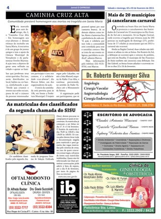 4                                                                        Jornal O EXPRESSO                           Sábado e domingo, 02 e 03 de fevereiro de 2013.


                       CAMINHA CRUZ ALTA                                                                              Mais de 20 municípios
  Comunidade prestará homenagem aos mortos na tragédia em Santa Maria                                                 já cancelaram carnaval

     E                                                                                                                    O
           stá marcado                                                                 possível optem por usar                   incêndio na boate Kiss em Santa Maria
           para este do-                                                               camiseta branca. Já os                    já provocou o cancelamento das festivi-
           mingo, dia 3,                                                               demais objetos como ve-        dades de Carnaval em 22 municípios no Rio Gran-
o “Caminha Cruz Alta                                                                   las, flores e lanternas fica   de do Sul até o momento. Só na Região Central,
– Em homenagem aos                                                                     a preferência de cada um.      onde ocorreu a tragédia que vitimou mais de 230
cruz-altenses e demais                                                                 “A ação é solidária por        pessoas na madrugada de domingo (27), prefei-
vítimas do incêndio em                                                                 isso toda a comunidade         turas de 17 cidades já anunciaram que em 2013 o
Santa Maria. A iniciativa                                                              está convidada para orar       carnaval não ocorrerá.
é de um grupo de jovens                                                                e caminhar conosco. Não             Ainda na Região Central, duas cidades não defi-
amigos e tem o apoio da                                                                se trata de um evento re-      niram se adiam ou não as festas. Em Rosário do Sul,
Câmara Municipal de                                                                    ligioso, partidário ou sin-    a definição só ocorrerá após o retorno do prefeito,
Vereadores e do parla-                                                                 dical”, adianta Marcos.        que está em Brasília. O município de São Francisco
mentar Everlei Martins.                                                                      Mais informações         de Assis também não anunciou uma definição. Em
A ação tem o objetivo de                                                               pelo telefone (55) 9131-       São Gabriel, as festas foram adiadas e ocorrerão en-
gerar uma reflexão na                                                                  8750, com Marcos.              tre os dias 22 e 24 de fevereiro.
cidade e apoiar as famí-
lias que perderam seus       em participar e isso nos    segue pelo Calçadão, vai
entes queridos. Por isso,    comove, é a solidarie-      até a João Manoel, esqui-
serão distribuídos no        dade cruz-altense”, diz     na da Rádio Cruz Alta, e
local, balões na cor ban-    Marcos Beber, um dos        continua percorrendo,
ca, simbolizando a paz.      organizadores da ação.      no sentido da Padre Pa-
“Desde que criamos o             O início da caminha-    checo até o Monumento
evento nas redes sociais,    da está prevista para às    de Fátima.
passa de mil o número        19h, em frente a Prefei-         A organização pede
de pessoas interessadas      tura Municipal. O trajeto   aos participantes, que se


 As matriculas dos classificados
  da segunda chamada do SISU
                                                         (Sisu), devem procurar os
                                                         campi para os quais se ins-
                                                         creveram. As matriculas já
                                                         começam a ser feitas no
                                                         dia 1º, 4 e 5 de fevereiro.
                                                         O horário da matrícula é
                                                         das 7h30 às 10h30 e das
                                                         13h30 às 16h30. Os con-
                                                         vocados devem levar toda
                                                         a documentação exigida
                                                         para matrícula e para ga-
                                                         rantia das vagas reserva-
                                                         das pelo sistema de cotas,
                                                         no caso de quem concor-
                                                         reu a essas vagas, sob pena
     Os candidatos classi-   mada do programa Siste-     de terem suas matrículas
ficados pela segunda cha-    ma de Seleção Unificada     indeferidas. Quem não foi
                                                         selecionado nas duas pri-
                                                         meiras convocações pode
                                                         aderir à lista de espera,
                                                         até o dia 8 de fevereiro,
                                                         por meio da página do
                                                         Sisu na internet:
                                                           www.sisu.mec.gov.br.
 