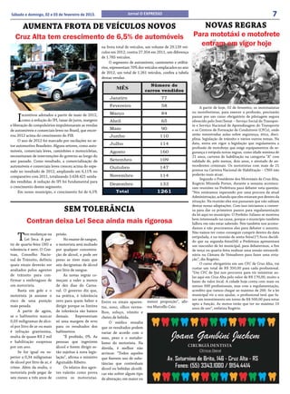 Sábado e domingo, 02 e 03 de fevereiro de 2013.                             Jornal O EXPRESSO                                                                        7
        AUMENTA FROTA DE VEÍCULOS NOVOS                                                                                     Novas regras
   Cruz Alta tem crescimento de 6,5% de automóveis                                                                   Para mototáxi e motofrete
                                                            na frota total de veículos, um volume de 29.139 veí-
                                                                                                                       entram em vigor hoje
                                                            culos em 2012, contra 27.354 em 2011, um diferença
                                                            de 1.785 veículos.
                                                                 O segmento de automóveis, camionetes e utilitá-
                                                            rios, representam 70% dos veículos emplacados no ano
                                                            de 2012, um total de 1.261 veículos, confira a tabela
                                                            destas vendas.
                                                                                           
                                                                     MÊS                 
                                                                                          
                                                                                                           A partir de hoje, 02 de fevereiro, os mototaxistas
                                                                                                          ou motofretistas, para exercer a profissão, precisarão

    I   ncentivos adotados a partir de maio de 2012,
        como a redução do IPI, taxas de juros, margens
e liberação de compulsórios impulsionaram as vendas
                                                                                           
                                                                                                                 passar por um curso obrigatório de pilotagem segura
                                                                                                                 oferecido pelo Sest/Senat – Serviço Social do Transpor-
                                                                                                                 te e Serviço Nacional de Aprendizagem do Transporte
de automóveis e comerciais leves no Brasil, que encer-                                                     e os Centros de Formação de Condutores (CFCs), onde
rou 2012 acima do crescimento do PIB.                                                                            serão ministradas aulas sobre segurança, ética, disci-
                                                                                          
                                                                                                                 plina, legislação de trânsito e vários outros temas. Na
     O ano de 2012 foi marcado por oscilações no se-
tor automotivo Brasileiro. Alguns setores, como auto-                                                    data, entra em vigor a legislação que regulamenta a
                                                                                                                 profissão de motoboys que exige equipamentos de se-
móveis, comerciais leves, caminhões e motocicletas,                                                     gurança e estipula novas regras, como idade mínima de
necessitaram de intervenções do governo ao longo do                                                              21 anos, carteira de habilitação na categoria “A” com
ano passado. Como resultado, a comercialização de                                                     validade de, pelo menos, dois anos, e atestado de an-
automóveis e comerciais leves cresceu acima do espe-                                                             tecedentes criminais. Os motoristas com mais de 21
                                                                                        
rado no resultado de 2012, ampliando em 6,11% no                                                                 pontos na Carteira Nacional de Habilitação – CNH não
                                                                                                      poderão mais atuar.
comparativo com 2011, totalizando 3.634.421 unida-
                                                                                                                      Segundo o Presidente dos Mototáxis de Cruz Alta,
des vendidas. A redução do IPI foi fundamental para
                                                                                                      Rogério Miranda Portes, durante a semana acontece-
o crescimento destes segmento.                                                                                   ram reuniões na Prefeitura para debater esta questão.
     Em nosso município, o crescimento foi de 6,5%                                                      “Nós estávamos esperando por uma procura da atual
                                                                                                                 Administração, achando que eles estavam por dentro da
                                                                                                                 situação. Na reunião eles nos passaram que não sabiam
                                                                                                                 destas novas adaptações. Com isso iniciamos a conver-
                                    SEM TOLERÂNCIA                                                               sa para dar os primeiros passos para regulamentação
                                                                                                                 da lei aqui no município. O Prefeito Juliano se mostrou
           Contran deixa Lei Seca ainda mais rigorosa                                                            bem interessado na causa, porque o município também
                                                                                                                 falhou em não estar sabendo. Nós também nos acomo-
                                                                                                                 damos e não procuramos eles para debater o assunto.


    T     em mudanças na       prisão.                                                                           Não vamos ter como conseguir cumprir dentro da data
                                                                                                                 estipulada, e na reunião de sexta-feira(1º) ficou decidi-
          Lei Seca. A par-          No exame de sangue,
                                                                                                                 do que na segunda-feira(04) a Prefeitura apresentará
tir de quarta-feira (30) a     o motorista será multado                                                          um rascunho de lei municipal, para debatermos, a fim
tolerância é zero. O Con-      por qualquer concentra-                                                           de terça ou quarta-feira realizar uma sessão extraordi-
tran, Conselho Nacio-          ção de álcool, e pode ser                                                         nária na Câmara de Vereadores para fazer uma vota-
nal de Trânsito, definiu       preso se tiver mais que                                                           ção”, diz Rogério.
quais sinais deverão ser       seis decigramas de álcool                                                              O curso obrigatório em um CFC de Cruz Alta, vai
                                                                                                                 custar um total de R$ 350,00 para cada profissional.
avaliados pelos agentes        por litro de sangue.
                                                                                                                 “Um CFC de Ijuí nos procurou para vir ministrar au-
de trânsito para con-               As novas regras co-                                                          las aqui em Cruz Alta pelo valor de R$ 170,00, muito a
firmar a embriaguez de         meçam a valer a menos                                                             baixo do valor local. A cidade hoje conta com mais ou
um motorista.                  de dez dias do Carna-                                                             menos 500 profissionais, mas com a regulamentação,
     Basta um gole e o         val. O governo diz que,                                                           acredito que vamos chegar ao máximo de 200. Se a lei
motorista já assume o          na prática, é tolerância                                                          municipal vir a nos ajudar, o profissional terá que fa-
risco de uma punição           zero para quem beber e                                                            zer um investimento em torno de R$ 500,00 para estar
                                                            Entre os sinais aparen-      menor proporção”, afir-
                                                                                                                 apto a função. As motos terão que ter no máximo 10
mais pesada.                   dirigir porque os limites    tes, sono, olhos verme-      ma Marcello Caio.       anos de uso”, enfatiza Rogério.
     A partir de agora,        de tolerância são baixos     lhos, soluço, vômito e
se o bafômetro marcar          demais.      Representam     cheiro de bebida.
0,05 miligramas de álco-       só uma margem de erro             O médico ressalta
ol por litro de ar ou mais     para os resultados dos       que os resultados podem
é infração gravíssima,         bafômetros.                  variar de acordo com o
multa de quase R$ 2 mil             “É proibido, 0%. As     sexo, peso e o metabo-
e habilitação suspensa         pessoas que ingerirem        lismo do motorista. Na
por um ano.                    álcool e forem dirigir es-   dúvida, é melhor não
     Se for igual ou su-       tão sujeitas à nova legis-   arriscar. “Todos aqueles
perior a 0,34 miligramas       lação”, afirma o ministro    que fizerem uso de subs-
de álcool por litro de ar, é   Aguinaldo Ribeiro.           tâncias que contenham
crime. Além da multa, o             Os relatos dos agen-    álcool ou bebidas alcoóli-
motorista pode pegar de        tes valerão como prova       cas vão sofrer algum tipo
seis meses a três anos de      contra os motoristas.        de alteração, em maior ou
 