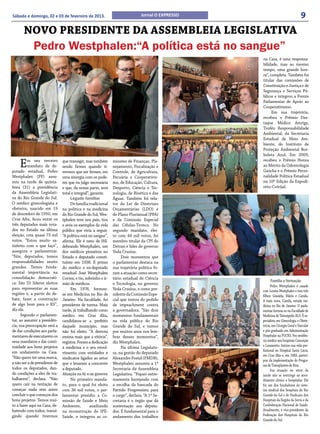Sábado e domingo, 02 e 03 de fevereiro de 2013.                                 Jornal O EXPRESSO                                 9
       NOVO PRESIDENTE DA ASSEMBLEIA LEGISLATIVA
             Pedro Westphalen:“A política está no sangue”
                                                                                                    na Casa, é uma responsa-
                                                                                                    bilidade, mas ao mesmo
                                                                                                    tempo, uma grande hon-
                                                                                                    ra”, completa. Também foi
                                                                                                    titular das comissões de
                                                                                                    Constituição e Justiça e de
                                                                                                    Segurança e Serviços Pú-
                                                                                                    blicos e integrou a Frente
                                                                                                    Parlamentar de Apoio ao
                                                                                                    Cooperativismo.
                                                                                                          Em sua trajetória,
                                                                                                    recebeu o Prêmio Des-
                                                                                                    taque Médico Amrigs,
                                                                                                    Troféu Responsabilidade
                                                                                                    Ambiental, da Secretaria
                                                                                                    Estadual de Meio Am-
                                                                                                    biente, do Instituto de
                                                                                                    Proteção Ambiental Bor-
                                                                                                    boleta Azul. Em 2009,

    E     m seu terceiro
          mandato de de-
putado estadual, Pedro
                               que transigir, mas também
                               sendo firmes quando ti-
                               vermos que ser firmes, em
                                                               missões de Finanças, Pla-
                                                               nejamento, Fiscalização e
                                                               Controle, de Agricultura,
                                                                                                    recebeu o Prêmio Honra
                                                                                                    ao Mérito da Odontologia
                                                                                                    Gaúcha e o Prêmio Perso-
Westphalen (PP) assu-          uma sinergia com os pode-       Pecuária e Cooperativis-             nalidade Política Estadual
miu na tarde de quinta-        res que eu julgo necessária     mo, de Educação, Cultura,            na 10ª Edição da Expodi-
feira (31) a presidência       e que, da nossa parte, será     Desporto, Ciência e Tec-             reto-Cotrijal.
da Assembleia Legislati-       total e integral”, garante.     nologia, de Bioética e das
va do Rio Grande do Sul.            Legado familiar            Águas. Também foi rela-
O médico ginecologista e            De família tradicional     tor da Lei de Diretrizes
obstetra, nascido em 19        na política e na medicina       Orçamentárias (LDO) e
de dezembro de 1950, em        do Rio Grande do Sul, Wes-      do Plano Plurianual (PPA)
Cruz Alta, ficou entre os      tphalen teve nos pais, tios     e da Comissão Especial
três deputados mais vota-      e avós os exemplos da vida      das Células-Tronco. No
dos no Estado na última        pública que viria a seguir.     segundo mandato, elei-
eleição, com quase 73 mil      “A política está no sangue”,    to com 44 mil votos, foi
votos. “Estou muito sa-        afirma. Ele é neto de Hil-      membro titular da CPI do
tisfeito com o que faço”,      debrando Westphalen, um         Detran e líder do governo
assegura o parlamentar.        dos médicos pioneiros no        Yeda Crusius.
“Nós, deputados, temos         Estado e deputado consti-            Dois momentos que
responsabilidades muito        tuinte em 1938. É primo         o parlamentar destaca na
grandes. Temos funda-          do médico e ex-deputado         sua trajetória política fo-
mental importância na          estadual José Westphalen        ram a atuação como secre-
consolidação democráti-        Correa, e tio, sobrinho e ir-   tário estadual de Ciência
ca. São 55 líderes eleitos                                                                               Família e formação
                               mão de médicos.                 e Tecnologia, no governo
                                                                                                          Pedro Westphalen é casado
para representar as suas            Em 1976, formou-           Yeda Crusius, e como pre-            com Lorene Westphalen e tem três
regiões e, a partir do de-     se em Medicina no Rio de        sidente da Comissão Espe-            filhos: Graziela, Mário e Camila.
bate, fazer a construção       Janeiro. Na faculdade, foi      cial que tratou do pedido            A mais nova, Camila, estuda me-
de algo bom para o RS”,        presidente de turma. Mais       de impeachment contra                dicina no Rio de Janeiro. O parla-
diz ele.                       tarde, já trabalhando como      a governadora. “São dois             mentar formou-se na Faculdade de
      Segundo o parlamen-      médico em Cruz Alta,            momentos fundamentais                Medicina de Teresópolis (RJ). É es-
tar, ao assumir a presidên-    candidatou-se a prefeito        na vida pública do Rio               pecialista em Ginecologia e Obste-
cia, sua preocupação será a    daquele município, mas          Grande do Sul, e vamos               trícia, em Cirurgia Geral e Vascular
de dar condições aos parla-    não foi eleito. “A derrota      por muitos anos nos lem-             e pós-graduado em Administração
mentares de executarem os      ensina mais que a vitória”,     brar desses momentos”,               Hospitalar na PUCRS. Fez residên-
seus mandatos e dar conti-     registra. Foram a dedicação     diz Westphalen.                      cia médica nos hospitais Conceição
nuidade aos bons projetos      à medicina e o seu envol-            Na última Legislatu-            e Lazzarotto. Iniciou sua vida pro-
em andamento na Casa.                                                                               fissional no Hospital Santa Lúcia,
                               vimento com entidades e         ra, na gestão do deputado
                                                                                                    em Cruz Alta e, em 1983, partici-
“Não quero ter uma marca,      sindicatos ligados ao setor     Alexandre Postal (PMDB),             pou da implementação do Progra-
a não ser a de presidente de   que o levaram a concorrer       Westphalen assumiu a 1ª              ma de Transplantes de Rins.
todos os deputados, dan-       a deputado.                     Secretaria da Assembleia                   Sua atuação no setor da
do condições a eles de tra-    Atuação na AL e no governo      Legislativa. “Fiquei extre-          saúde não se restringe ao aten-
balharem”, declara. “Não            No primeiro manda-         mamente lisonjeado com               dimento clínico e hospitalar. Ele
quero cair na tentação de      to, para o qual foi eleito      a escolha da bancada do              foi um dos fundadores do siste-
começar nada sem antes         com 36 mil votos, o par-        Partido Progressista para            ma sindical dos hospitais do Rio
concluir o que começou dos     lamentar presidiu a Co-         o cargo”, declara. “A 1ª Se-         Grande do Sul e do Sindicato dos
bons projetos. Temos mui-      missão de Saúde e Meio          cretaria é o órgão que dá            Hospitais da Região da Serra e da
to a fazer aqui na Casa, de-   Ambiente,         auxiliando    sustentação aos deputa-              Confederação Nacional de Saúde.
batendo com todos, transi-     na reconstrução do IPE-         dos. É fundamental para o            Atualmente, é vice-presidente da
gindo quando tivermos          Saúde, e integrou as co-        andamento dos trabalhos              Federação dos Hospitais do Rio
                                                                                                    Grande do Sul.
 