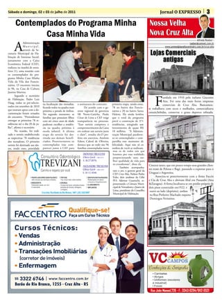 Sábado e domingo, 02 e 03 de julho de 2011                                                                                                  Jornal O EXPRESSO                        3

       Contemplados do Programa Minha                                                                                              Nossa Velha
              Casa Minha Vida                                                                                                      Nova Cruz Alta
      A
                                                                                                                                                                            Alfredo Roeber -
               Administração                                                                                                                                        roeber@comnet.com.br
               Mu nic ipa l,                                                                                                                    www.unimedplanaltocentralrs.com.br/cruz-alta

                                                                                                                                    Lojas Comerciais
               através da Se-
cretaria Municipal de Ha-

                                                                                                                                         antigas
bitação de Interesse Social,
juntamente com a Caixa
Econômica Federal (CEF),
realizou na manhã de sexta-
feira (1), uma reunião com
os contemplados do pro-
grama Minha Casa Minha
Vida da Vila dos Funcio-
nários. O encontro iniciou
às 9h, na Casa de Cultura
Justino Martins.



                                                                                                                                        F
      Segundo o secretário
                                                                                                                                               undada em 1910 pelo italiano Giacomo
de Habitação, Pedro Luiz
                                                                                                                                               Aita. Foi uma das mais fortes empresas
Haag, todos os pré-selecio-      na localização das moradias,   a assinatura do contrato.       primeira etapa, sendo estas,
nados em setembro de 2010                                                                                                                      comerciais de Cruz Alta. Basicamen-
                                 ficando todos na quadra mais         De acordo com o ge-       78 no bairro dos Funcio-           te trabalhava com secos e molhados, comercializava
que estavam aptos com a do-      próxima a parada de ônibus.    rente regional de governos      nários e 28 no bairro Santa
cumentação foram avisados                                                                                                          cereais,bebidas, conservas e graxa deporco refinada.
                                 No segundo momento, as         SR Norte-Gaúcha, Paulo          Helena. Ele ainda lembra
do encontro. “Pretendemos        famílias que possuíam filhos   César de Lima a CEF exige       que o total do programa
entregar as primeiras 78 re-     com até cinco anos de idade    transparência no processo.      prevê a construção de 371
sidências até o dia 20 de ju-    puderam escolher a residên-    “Esse sorteio comprova o        residências, atingindo um
lho”, afirma o secretário.       cia na quadra próxima à        comprometimento da Caixa        investimento de quase R$
      Na ocasião, foi reali-     escola infantil. A última      em realizar um sorteio justo    10 milhões. “A Adminis-
zado o sorteio estabelecendo     etapa do sorteio foi des-      e claro”, ressalta ele.O pre-   tração Municipal parabeni-
as respectivas 78 residências    tinada aos demais benefi-      feito em exercício, Antônio     za os contemplados e com-
dos moradores. O primeiro        ciados. Posteriormente os      Edson Cabral de Oliveira,       partilha este momento de
sorteio foi destinado aos ido-   contemplados irão com-         destaca que ao todo são 96      felicidade. Aqui não só os
sos, tendo estes, prioridade     parecer junto à CEF para       famílias contempladas nesta     sonhos de vocês se realizam,
                                                                                                mas os de todos nós que
                                                                                                lutamos por essa realidade,
                                                                                                proporcionando uma me-
                                                                                                lhor qualidade de vida para
                                                                                                os cruzaltenses”, disse ele.       Cresceu tanto, que em pouco tempo seus grandes clien-
                                                                                                       Também acompanha-
                                                                                                                                   tes eram de Pelotas e Bagé, passando a exportar para o
                                                                                                ram o ato, o gerente geral da
                                                                                                CEF Cruz Alta, Nelson Pedro        Uruguai e Argentina.
                                                                                                Fuhr; dois analistas da Gilie            Associou-se posteriormente com a firma Faccin
                                                                                                PO; Ademar Guareschi, re-          e Cia de Cruz Alta e abriram filial em Panambi (Aita
                                                                                                presentando a Câmara Muni-         &Zavagna). A firma localizava-se em prédio próprio de
                                                                                                cipal de Vereadores; e Juarez de   dois pisos construído em1922, e
                                                                                                Lima, presidente do Conselho        outro ao lado (depósito), ambos
                                                                                                Municipal de Habitação.             na Rua Pinheiro Machado esquina
                                                                                                                                    Domingos Verissimo.
 