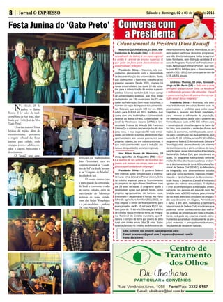 8        Jornal O EXPRESSO                                                                     Sábado e domingo, 02 e 03 de julho de 2011


Festa Junina do ‘Gato Preto’ Conversa com
                              a Presidenta
                                                                     Coluna semanal da Presidenta Dilma Rousseff
                                                                        Maurício Quichaba Silva, 25 anos, ele-     Desenvolvimento Agrário. Além disso, os jo-
                                                                    trotécnico de Brumado (BA) – Brumado,          vens podem participar de outros programas,
                                                                    no sudoeste da Bahia, é um polo regional       que são direcionados para todos os agricul-
                                                                    e ainda é carente de ensino superior. O        tores familiares, sem distinção de idade. É o
                                                                    que pode ser feito para descentralizar as      caso do Programa Nacional de Fortalecimen-
                                                                    universidades federais?                        to da Agricultura Familiar (Pronaf), que con-
                                                                        Presidenta Dilma – Maurício, nós con-      ta com R$ 16 bilhões para o financiamento
                                                                    cordamos plenamente com a necessidade          da safra 2011-2012, com juros que variam de
                                                                    de descentralização das universidades. Tanto   0,5% a 4,5% anuais.
                                                                    que começamos a fazer esse trabalho já no
                                                                    governo passado. Desde 2003, criamos 14            Andressa Thomaz, 32 anos, fonoaudi-
                                                                    novas universidades, das quais 10 são volta-   óloga de São Paulo (SP) – Todo ano a cena
                                                                    das para a interiorização do ensino superior   se repete: basta chover forte no Nordeste
                                                                    público. Criamos também 126 novos campi        e milhares de pessoas são atingidas. O que
                                                                    de universidades públicas, que hoje estão      o governo está fazendo para evitar a repe-
                                                                    implantados em 230 municípios das 27 uni-      tição anual dessa tragédia?
                                                                    dades da Federação. Com essas iniciativas, o       Presidenta Dilma – Andressa, nós esta-

      N      o sábado, 25 de
             junho, o Bairro
Bonini II foi palco da tradi-
                                                                    número de vagas de ingresso nas universida-
                                                                    des federais, que era de 109 mil em 2003,
                                                                    subirá para 243 mil em 2012. Na Bahia, que
                                                                                                                   mos trabalhando em várias frentes com os
                                                                                                                   governadores e prefeitos para evitar essas
                                                                                                                   tragédias e, quando elas forem inevitáveis,
cional festa de São João, idea-                                     conta com três instituições – Universidade     para minorar o sofrimento da população.
                                                                    Federal da Bahia (UFBA), Universidade Fe-      Por exemplo, vamos dividir com o governo de
lizada por Cirilo José da Silva
                                                                    deral do Recôncavo Baiano (UFRB) e Uni-        Pernambuco o custo de R$ 650 milhões para
‘Gato Preto’.
                                                                    versidade Federal do Vale do São Francisco     a construção de cinco barragens na bacia do
      Uma das maiores Festas                                        (Univasf) – o número de campi pulou de dois    Rio Una, para controlar a vazão das chuvas na
Juninas da região, além do                                          para nove, e essa expansão foi toda em ci-     região. Já assinamos, no mês passado, convê-
entretenimento, promoveu                                            dades do interior. Estamos oferecendo mais     nio para a construção das duas primeiras, que
o resgate cultural das festas                                       oportunidades aos nossos jovens, em suas       custarão R$ 65 milhões, sendo R$ 50 milhões
juninas para cidade, onde                                           próprias cidades, ou em cidades vizinhas, o    do governo federal. O Ministério de Ciência e
crianças, jovens e adultos ves-                                     que está contribuindo para a redução das       Tecnologia está desenvolvendo um sistema
tidos à caipira, brincaram e                                        nossas desigualdades sociais e regionais.      de monitoramento e alerta em áreas de risco,
divertiram-se.                                                                                                     para fornecer essas informações à Secretaria
                                                                        José Aílton Nunes de Alencastro, 19        Nacional de Defesa Civil, que coordenará as
      O “arraiá” teve apre-                                         anos, agricultor de Araguatins (TO) – Qual
                                  sentações dos tradicionalistas                                                   ações. Os programas habitacionais retirarão
                                                                    é a política de seu governo de incentivo aos   muitas famílias dos locais sujeitos a enchen-
                                  João Correntino, com seu
                                                                    jovens que moram no campo, mas que têm         tes e deslizamentos de terra. A Secretaria Na-
                                  conjunto musical os “Gaudé-
                                                                    poucas oportunidades de emprego?               cional de Defesa Civil (SEDEC), do Ministério
                                  rios do Sul” e a dupla Sertane-
                                                                        Presidenta Dilma – O governo federal       da Integração, está desenvolvendo estudos
                                  ja os “Garganta de Marfim”,
                                                                    tem diversas ações voltadas para a juventu-    para criar cinco escritórios regionais, moder-
                                  da cidade de Ijuí.                de rural. Uma delas é o Pronaf Jovem, linha    nizando o Centro Nacional de Gerenciamen-
                                         O evento contou com        de crédito especial para o financiamento       to de Riscos e Desastres (Cenad) e treinando
                                  a participação da comunida-       de projetos de agricultores familiares com     agentes dos estados e municípios. O objetivo
                                  de local e caravanas vindas       até 29 anos de idade. O programa ajuda a       é criar as condições para a evacuação, anteci-
                                  de outras cidades, além da        desenvolver ações que geram renda, como        pamente, das pessoas em áreas de risco. No
                                  participação de lideranças        projetos agropecuários, de turismo rural,      final de maio, a SEDEC realizou, pela primeira
                                  políticas de nossa cidade,        artesanato e de pomares e hortas. No Plano     vez no Brasil, exercícios simulados de prepara-
                                  entre eles Pedro Westphalen       Safra da Agricultura Familiar 2011/2012, va-   ção para desastres em Alagoas, Pernambuco
                                  e o pré-candidato a prefeito      mos ampliar o limite de financiamento para     e Bahia. E em abril, realizamos o Seminário
                                                                    esses projetos de R$ 10 mil para R$ 12 mil,    Internacional de Defesa Civil, ocasião em que
                                  Dr. João Augusto Telles.
                                                                    com juros de 1% ao ano. Outra ação é a linha   pudemos tomar conhecimento das melho-
                                                                    de crédito Nossa Primeira Terra, do Progra-    res práticas de prevenção em todo o mundo.
                                                                    ma Nacional de Crédito Fundiário, que fi-      Como você pode ver, estamos criando os ins-
                                                                    nancia a compra de terra por jovens da área    trumentos para reduzir drasticamente os pre-
                                                                    rural com idades entre 18 e 28 anos. Todas     juízos materiais, e principalmente humanos,
                                                                    essas ações são no âmbito do Ministério do     resultantes de desastres naturais.
                                                                           Obs.: Leitores nos enviem suas perguntas para:
                                                                           E-mail: oexpresso@gmail.com / expresso@comnet.com.br
                                                                           Fone: 3303-5995
 