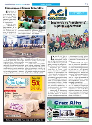 Sábado e Domingo, 02 e 03 de março de 2013.                            Jornal O EXPRESSO                                                                     11
    Inscrições para o Concurso do Magistério
     E   stão abertas até
         o dia 13 de mar-
ço, as inscrições para o                                                                                                          INFORMA:
Concurso do Magistério
RS, que destina 10.000
vagas para o cargo de pro-
fessor em diversas áreas
de conhecimentos.
     O valor das inscri-
                                                                                         “Excelência no Atendimento”
ções é de R$ 129,70 para
nível superior e de R$
                                                                                             superou expectativas
56,87 para o nível médio,
com pagamento feito até      O formulário de inscrição    volvimento de Recursos
o dia 14 de março, por       deve ser feito no site da    Humanos (FDRH) www.
meio de boleto bancário.     Fundação para o Desen-       fdrh.rs.gov.br.




                        Corrida da Paz
                                                                                           D
                                                                                                     epois de três dias em     a aprendizagem de técnicas de aten-
                                                                                                     busca de qualificação,    dimento e a importância de observar
     O Comando da Artilharia Divi-          sociedade civil através do esporte, mo-                  trinta pessoas concluí-   e identificar as necessidades de cada
sionária da 3ª Divisão de Exército “ AD     bilizando os cidadãos para o fortaleci-    ram dia 21 de fevereiro, o curso Ex-    cliente.
Brigadeiro Gurjão” realizou na manhã        mento da paz mundial.                      celência no Atendimento promovido             “O diferencial de cada empresa
do dia 24 de fevereiro, a Corrida da Paz,         A corrida contou com a participa-
                                                                                       pela ACI Cruz Alta em parceria com a    além dos produtos de qualidade é a
na Avenida General Osório, cuja saída       ção de todas as Organizações Militares
                                                                                       Thransformare Consultoria Humana.       sua excelência em atendimento e um
e chegada ocorreram em frente ao Co-        da guarnição de Cruz Alta e de represen-
                                                                                            Ministrado pela psicóloga          dos pontos importantes proporciona-
mando da AD/3. A corrida da paz é um        tantes dos Corredores de Cruz Alta (Cor-
evento do calendário internacional e        CA) e da União dos Corredores de Rua de    Silvia Marta de Vargas, o curso         dos pelo curso foi a troca de experi-
tem por objetivo estimular e promover       Cruz Alta e foi animada pela tradicional   buscou desenvolver habilidades          ências entre vendedores e donos de
a integração das Forças Armadas com a       Banda de Música do Cmdo da AD/3.           essenciais no relacionamento com        estabelecimentos dos diversificados
                                                                                       o cliente gerando resultados satis-     segmentos”, salientou o participante.
                                                                                       fatórios, além de, sensibilizar os            Ao final do curso, a instrutora
                                                                                       participantes para alcançar a exce-     Silvia fez o sorteio de uma sessão de
                                                                                       lência na qualidade do seu atendi-      Coaching em Atendimento cuja ga-
                                                                                       mento. “O curso também objetivou        nhadora foi Andréia Poloniatto, fun-
                                                                                       proporcionar o conhecer e praticar      cionária da empresa Criare.
                                                                                       ferramentas para fortalecer a pos-            No dia 26 de março terá início na
                                                                                       tura profissional diferenciada no       ACI Cruz Alta mais um curso em par-
                                                                                       atendimento e desta forma encan-        ceria com a Thransformare Consulto-
                                                                                       tar seu cliente”, explicou.             ria Humana é o Líder Coach - Nova
                                                                                            Para o chefe do departamento       tecnologia de gestão para as organi-
                                                                                       de vendas da Cidusa, Jean Patrick       zações. As inscrições já estão abertas
                                                                                       Hockmüller Maidana, o diferencial       e podem ser realizadas na ACI. Infor-
                                                                                       do curso foi justamente proporcionar    mações (55) 3322 6795.
 