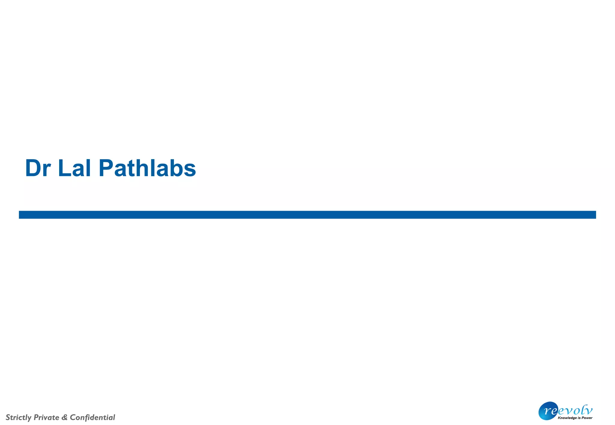 Strictly Private & Confidential
Dr Lal Pathlabs
 