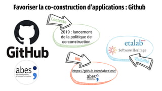 2019 : lancement
de la politique de
co-construction
Favoriser la co-construction d’applications : Github
https://github.co...