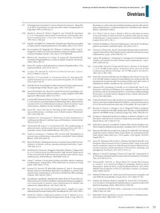 Diretrizes
Atualização da Diretriz Brasileira de Dislipidemias e Prevenção da Aterosclerose – 2017
Arq Bras Cardiol 2017; 109(2Supl.1):1-76
477. Kobashigawa JA, Katznelson S, Laks H, Johnson JA, Yeatman L, Wang XM,
et al. Effect of pravastatin on outcomes after cardiac transplantation. N
Engl J Med. 1995;333(10):621-7.
478. Wenke K, Meiser B, Thiery J, Nagel D, von Scheidt W, Steinbeck
G, et al. Simvastatin reduces graft vessel disease and mortality after
heart transplantation: a four-year randomized trial. Circulation.
1997;96(5):1398-402.
479. Page RL 2nd, Miller GG, Lindenfeld J. Drug therapy in the heart transplant
recipient:partIV:drug-druginteractions.Circulation.2005;111(2):230-9.
480. Navaneethan SD, Nigwekar SU, Perkovic V, Johnson DW, Craig JC,
Strippoli GF. HMG CoA reductase inhibitors (statins) for dialysis patients.
Cochrane Database Syst Rev. 2013 Sep 11;(9):CD004289.
481. Bilchick KC, Henrikson CA, Skojec D, Kasper EK, Blumenthal RS.
Treatment of hyperlipidemia in cardiac transplant recipients. Am Heart J.
2004;148(2):200-10.
482. Pearce EN. Update in lipid alterations in subclinical hypothyroidism. J Clin
Endocrinol Metab. 2012;97(2):326-33.
483. Cooper DS, Biondi B. Subclinical thyroid disease. Lancet.
2012;379(9821):1142-54.
484. Rallidis LS, Fountoulaki K, Anastasiou-Nana M. Managing the
underestimated risk of statin-associated myopathy. Int J Cardiol.
2012;159(3):169-76.
485. Vilar MJ, Sato EI. Estimating the incidence of systemic lupus erythematosus
in a tropical region (Natal, Brazil). Lupus. 2002;11(8):528-32.
486. Senna ER, De Barros AL, Silva EO, Costa IF, Pereira LV, Ciconelli RM, et al.
Prevalence of rheumatic diseases in Brazil: a study using the COPCORD
approach. J Rheumatol. 2004;31(3):594-7.
487. Urowitz MB, Gladman D, Ibanez D, Bae SC, Sanchez-Guerrero J, Gordon
C,etal;SystemicLupusInternationalCollaboratingClinics.Atherosclerotic
vascular events in a multinational inception cohort of systemic lupus
erythematosus. Arthritis Care Res (Hoboken). 2010;62(6):881-7.
488. Souza DC, Santo AH, Sato EI. Mortality profile related to systemic
lupus erythematosus: a multiple cause-of-death analysis. J Rheumatol.
2012;39(3):496-503.
489. Gustafsson JT, Svenungsson E. Definitions of and contributions to
cardiovascular disease in systemic lupus erythematosus. Autoimmunity.
2014;47(2):67-76.
490. Schoenfeld SR, Kasturi S, Costenbader KH. The epidemiology of
atherosclerotic cardiovascular disease among patients with SLE: a
systematic review. Semin Arthritis Rheum. 2013;43(1):77-95.
491. Tselios K, Koumaras C, Gladman DD, Urowitz MB. Dyslipidemia in
systemic lupus erythematosus: just another comorbidity? Semin Arthritis
Rheum. 2016;45(5):604-10.
492. Borba EF, Bonfa E. Dyslipoproteinemias in systemic lupus erythematosus:
influence of disease, activity, and anticardiolipin antibodies. Lupus.
1997;6(6):533-9.
493. McMahon M, Grossman J, Skaggs B, Fitzgerald J, Sahakian L, Ragavendra
N, et al. Dysfunctional proinflammatory high-density lipoproteins
confer increased risk of atherosclerosis in women with systemic lupus
erythematosus. Arthritis Rheum. 2009;60(8):2428-37.
494. Gabay C, Kushner I. Acute-phase proteins and other systemic responses
to inflammation. N Engl J Med. 1999;340(6):448-54. Erratum in: N Engl
J Med. 1999;340(17):1376.
495. Ferreira GA, Navarro TP
, Telles RW, Andrade LE, Sato EI. Atorvastatin
therapy improves endothelial-dependent vasodilation in patients with
systemic lupus erythematosus: an 8 weeks controlled trial. Rheumatology
(Oxford). 2007;46(10):1560-5.
496. SchanbergLE,SandborgC,BarnhartHX,ArdoinSP
,YowE,EvansGW,etal;
AtherosclerosisPreventioninPediatricLupusErythematosusInvestigators.
Use of atorvastatin in systemic lupus erythematosus in children and
adolescents. Arthritis Rheum. 2012;64(1):285-96.
497. Petri MA, Kiani AN, Post W, Christopher-Stine L, Magder LS. Lupus
AtherosclerosisPreventionStudy(LAPS).AnnRheumDis.2011;70(5):760-5.
498. Norby GE, Holme I, Fellstrom B, Jardine A, Cole E, Abedini S, et al;
Assessment of Lescol in Renal Transplantation Study Group. Effect of
fluvastatinoncardiacoutcomesinkidneytransplantpatientswithsystemic
lupus erythematosus: a randomized placebo-controlled study. Arthritis
Rheum. 2009;60(4):1060-4.
499. Ye Y, Zhao X, Xie H, Tian Z, Zhang S. Efficacy and safety of statins
in the prevention of atherosclerosis in patients with systemic lupus
erythematosus--a meta-analysis of randomized controlled trials. Int J
Cardiol. 2013;167(1):301-3.
500. SoubrierM,MathieuS,HermetM,MakarawiezC,BruckertE.Doalllupus
patients need statins? Joint Bone Spine. 2013;80(3):244-9.
501. Ferreira GA, Teixeira AL, Sato EI. Atorvastatin therapy reduces interferon-
regulated chemokine CXCL9 plasma levels in patients with systemic lupus
erythematosus. Lupus. 2010;19(8):927-34.
502. Ardoin SP
, Sandborg C, Schanberg LE. Management of dyslipidemia in
children and adolescents with systemic lupus erythematosus. Lupus.
2007;16(8):618-26.
503. Conroy RM, Pyorala K, Fitzgerald AP, Sans S, Menotti A, De Backer
G, et al; SCORE project group. Estimation of ten-year risk of fatal
cardiovascular disease in Europe: the SCORE project. Eur Heart J.
2003;24(11):987-1003.
504. Peters MJ, Symmons DP
, McCarey D, Dijkmans BA, Nicola P
, Kvien TK,
et al. EULAR evidence-based recommendations for cardiovascular risk
management in patients with rheumatoid arthritis and other forms of
inflammatory arthritis. Ann Rheum Dis. 2010;69(2):325-31.
505. Solomon DH, Greenberg J, Curtis JR, Liu M, Farkouh ME, Tsao P
, et al.
Derivation and internal validation of an expanded cardiovascular risk
prediction score for rheumatoid arthritis: a Consortium of Rheumatology
Researchers of North America Registry Study. Arthritis Rheumatol.
2015;67(8):1995-2003.
506. Cohen JD, Brinton EA, Ito MK, Jacobson TA. Understanding Statin Use in
AmericaandGapsinPatientEducation(USAGE):aninternet-basedsurvey
of10,138currentandformerstatinusers.JClinLipidol.2012;6(3):208-15.
507. Bruckert E, Hayem G, Dejager S, Yau C, Begaud B. Mild to moderate
muscular symptoms with high-dosage statin therapy in hyperlipidemic
patients--the PRIMO study. Cardiovasc Drugs Ther. 2005;19(6):403-14.
508. El-Salem K, Ababneh B, Rudnicki S, Malkawi A, Alrefai A, Khader Y, et al.
Prevalence and risk factors of muscle complications secondary to statins.
Muscle Nerve. 2011;44(6):877-81.
509. Parker BA, Capizzi JA, Grimaldi AS, Clarkson PM, Cole SM, Keadle J, et al.
Effectofstatinsonskeletalmusclefunction.Circulation.2013;127(1):96-103.
510. RosensonRS,BakerSK,JacobsonTA,KopeckySL,ParkerBA;TheNational
Lipid Association's Muscle Safety Expert Panel. An assessment by the
Statin Muscle Safety Task Force: 2014 update. J Clin Lipidol. 2014;8(3
Suppl):S58-71.
511. Stroes ES, Thompson PD, Corsini A, Vladutiu GD, Raal FJ, Ray KK, et al;
European Atherosclerosis Society Consensus Panel. Statin-associated
muscle symptoms: impact on statin therapy-European Atherosclerosis
Society Consensus Panel Statement on Assessment, Aetiology and
Management. Eur Heart J. 2015;36(17):1012-22.
512. Alfirevic A, Neely D, Armitage J, Chinoy H, Cooper RG, Laaksonen R, et
al. Phenotype standardization for statin-induced myotoxicity. Clin Pharm
Ther. 2014;96(4):470-6.
513. Pasternak RC, Smith SC, Jr., Bairey-Merz CN, Grundy SM, Cleeman
JI, Lenfant C, et al; American College of Cardiology; American Heart
Association; National Heart, Lung and Blood Institute. ACC/AHA/
NHLBI Clinical Advisory on the Use and Safety of Statins. Circulation.
2002;106(8):1024-8.
514. Mohassel P
, Mammen AL. Statin-associated autoimmune myopathy and
anti-HMGCR autoantibodies. Muscle Nerve. 2013;48(4):477-83.
515. Graham DJ, Staffa JA, Shatin D, Andrade SE, Schech SD, La Grenade L,
et al. Incidence of hospitalized rhabdomyolysis in patients treated with
lipid-lowering drugs. JAMA. 2004;292(21):2585-90.
516. Law M, Rudnicka AR. Statin safety: a systematic review. Am J Cardiol.
2006;97(8A):52C-60C.
517. Ward MM. Factors predictive of acute renal failure in rhabdomyolysis.
Arch Intern Med. 1988;148(7):1553-7.
75
 