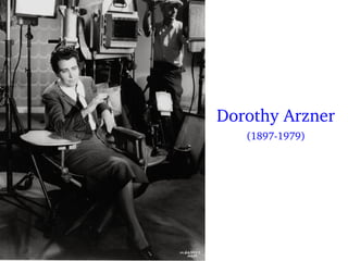 Dorothy Arzner
(1897­1979)
 
