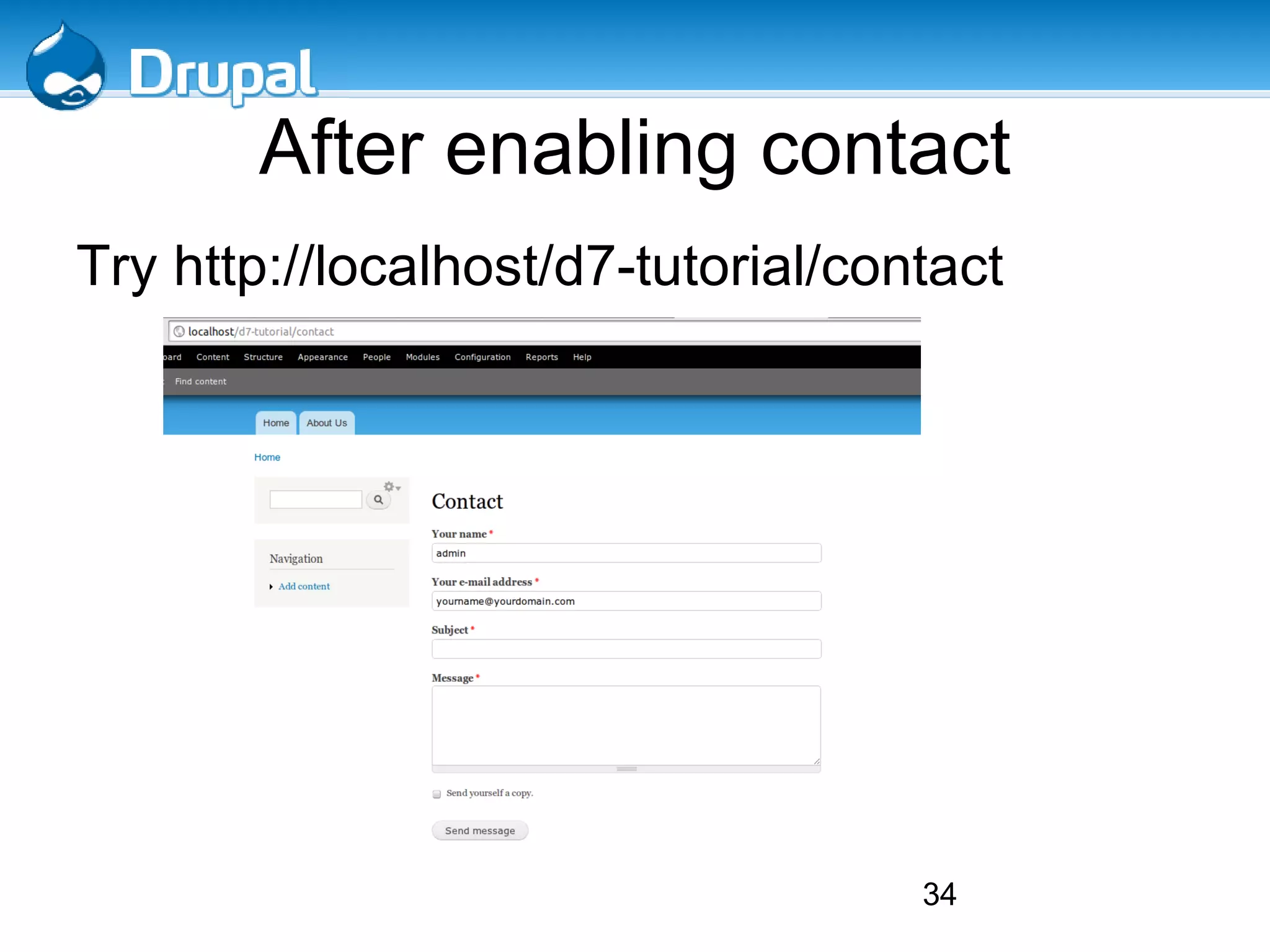 First Node in Drupal 7 This overlay appears after you click on the content link on the top left corner. 