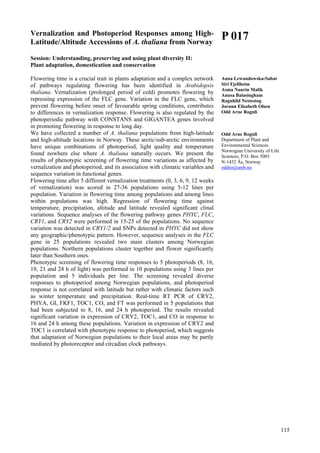 115
Vernalization and Photoperiod Responses among High-
Latitude/Altitude Accessions of A. thaliana from Norway
Session: Understanding, preserving and using plant diversity II:
Plant adaptation, domestication and conservation
Flowering time is a crucial trait in plants adaptation and a complex network
of pathways regulating flowering has been identified in Arabidopsis
thaliana. Vernalization (prolonged period of cold) promotes flowering by
repressing expression of the FLC gene. Variation in the FLC gene, which
prevent flowering before onset of favourable spring conditions, contributes
to differences in vernalization response. Flowering is also regulated by the
photoperiodic pathway with CONSTANS and GIGANTEA genes involved
in promoting flowering in response to long day.
We have collected a number of A. thaliana populations from high-latitude
and high-altitude locations in Norway. These arctic/sub-arctic environments
have unique combinations of photoperiod, light quality and temperature
found nowhere else where A. thaliana naturally occurs. We present the
results of phenotypic screening of flowering time variations as affected by
vernalization and photoperiod, and its association with climatic variables and
sequence variation in functional genes.
Flowering time after 5 different vernalization treatments (0, 3, 6, 9, 12 weeks
of vernalization) was scored in 27-36 populations using 5-12 lines per
population. Variation in flowering time among populations and among lines
within populations was high. Regression of flowering time against
temperature, precipitation, altitude and latitude revealed significant clinal
variations. Sequence analyses of the flowering pathway genes PHYC, FLC,
CRY1, and CRY2 were performed in 15-25 of the populations. No sequence
variation was detected in CRY1/2 and SNPs detected in PHYC did not show
any geographic/phenotypic pattern. However, sequence analyses in the FLC
gene in 25 populations revealed two main clusters among Norwegian
populations. Northern populations cluster together and flower significantly
later than Southern ones.
Phenotypic screening of flowering time responses to 5 photoperiods (8, 16,
19, 21 and 24 h of light) was performed in 10 populations using 3 lines per
population and 5 individuals per line. The screening revealed diverse
responses to photoperiod among Norwegian populations, and photoperiod
response is not correlated with latitude but rather with climatic factors such
as winter temperature and precipitation. Real-time RT PCR of CRY2,
PHYA, GI, FKF1, TOC1, CO, and FT was performed in 5 populations that
had been subjected to 8, 16, and 24 h photoperiod. The results revealed
significant variation in expression of CRY2, TOC1, and CO in response to
16 and 24 h among these populations. Variation in expression of CRY2 and
TOC1 is correlated with phenotypic response to photoperiod, which suggests
that adaptation of Norwegian populations to their local areas may be partly
mediated by photoreceptor and circadian clock pathways.
P 017
Anna Lewandowska-Sabat
Siri Fjellheim
Asma Naurin Malik
Anusa Balasingham
Ragnhild Nestestog
Jorunn Elisabeth Olsen
Odd Arne Rognli
Odd Arne Rognli
Department of Plant and
Environmental Sciences
Norwegian University of Life
Sciences, P.O. Box 5003
N-1432 Ås, Norway
oddro@umb.no
 