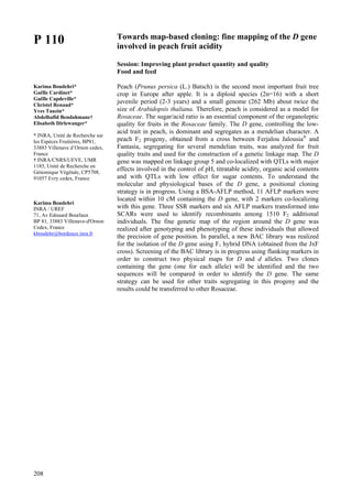208
P 110
Karima Boudehri*
Gaëlle Cardinet*
Gaëlle Capdeville*
Christel Renaud*
Yves Tauzin*
Abdelhafid Bendahmane†
Elisabeth Dirlewanger*
* INRA, Unité de Recherche sur
les Espèces Fruitières, BP81,
33883 Villenave d’Ornon cedex,
France
† INRA/CNRS/UEVE, UMR
1185, Unité de Recherche en
Génomique Végétale, CP5708,
91057 Evry cedex, France
Karima Boudehri
INRA / UREF
71, Av Edouard Bourlaux
BP 81, 33883 Villenave-d'Ornon
Cedex, France
kboudehr@bordeaux.inra.fr
Towards map-based cloning: fine mapping of the D gene
involved in peach fruit acidity
Session: Improving plant product quantity and quality
Food and feed
Peach (Prunus persica (L.) Batsch) is the second most important fruit tree
crop in Europe after apple. It is a diploid species (2n=16) with a short
juvenile period (2-3 years) and a small genome (262 Mb) about twice the
size of Arabidopsis thaliana. Therefore, peach is considered as a model for
Rosaceae. The sugar/acid ratio is an essential component of the organoleptic
quality for fruits in the Rosaceae family. The D gene, controlling the low-
acid trait in peach, is dominant and segregates as a mendelian character. A
peach F2 progeny, obtained from a cross between Ferjalou Jalousia®
and
Fantasia, segregating for several mendelian traits, was analyzed for fruit
quality traits and used for the construction of a genetic linkage map. The D
gene was mapped on linkage group 5 and co-localized with QTLs with major
effects involved in the control of pH, titratable acidity, organic acid contents
and with QTLs with low effect for sugar contents. To understand the
molecular and physiological bases of the D gene, a positional cloning
strategy is in progress. Using a BSA-AFLP method, 11 AFLP markers were
located within 10 cM containing the D gene, with 2 markers co-localizing
with this gene. Three SSR markers and six AFLP markers transformed into
SCARs were used to identify recombinants among 1510 F2 additional
individuals. The fine genetic map of the region around the D gene was
realized after genotyping and phenotyping of these individuals that allowed
the precision of gene position. In parallel, a new BAC library was realized
for the isolation of the D gene using F1 hybrid DNA (obtained from the JxF
cross). Screening of the BAC library is in progress using flanking markers in
order to construct two physical maps for D and d alleles. Two clones
containing the gene (one for each allele) will be identified and the two
sequences will be compared in order to identify the D gene. The same
strategy can be used for other traits segregating in this progeny and the
results could be transferred to other Rosaceae.
 