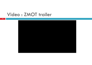 Video : ZMOT trailer
78

 