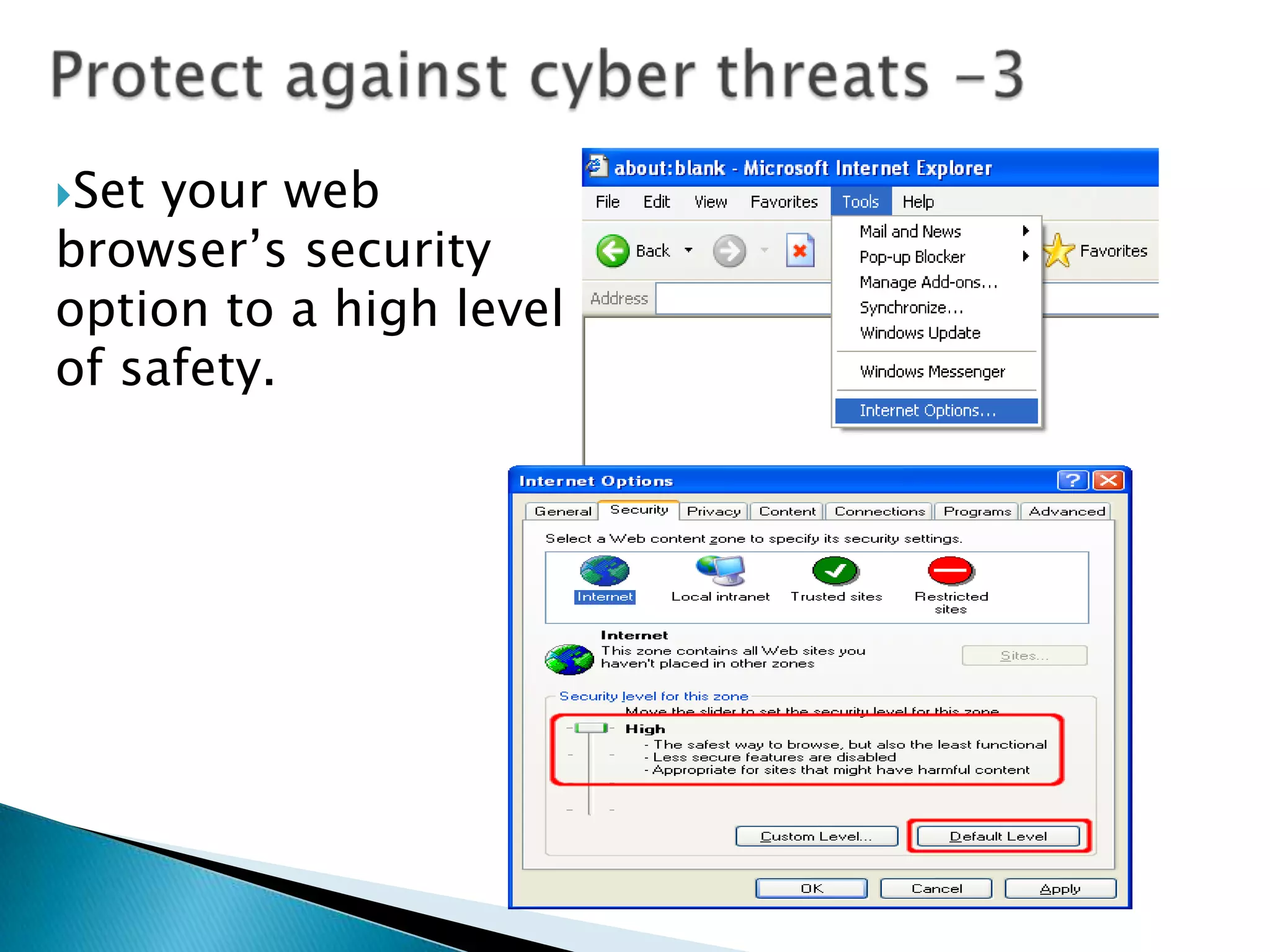 Protect against cyber threats -3Set your web browser’s security option to a high level of safety. 