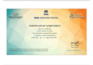 CERTIFICATE OF ACHIEVEMENT
This is to certify that
NITIN SAINI ( 127840 )
has sucessfully completed the program
Certificate in Retail Management
with Grade H on August 2nd, 2010
Dr. V.P. Gulati
Head-TCS BDA
Certificate No.CRM/9750/2010
Powered by TCPDF (www.tcpdf.org)
 